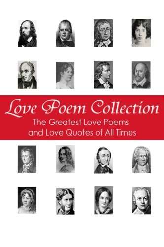 Love Poem Collection: The Greatest Love Poems of All Time