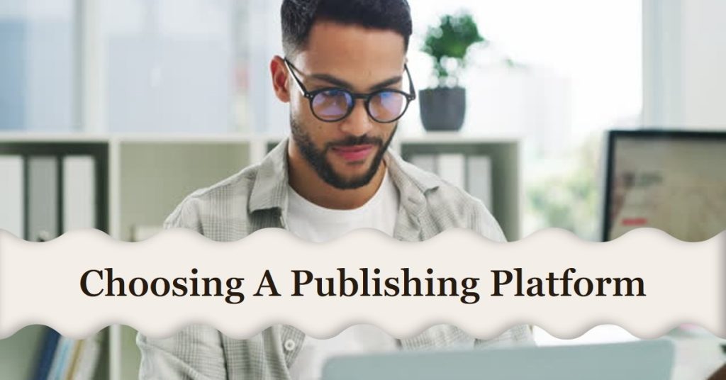 Choosing A Publishing Platform