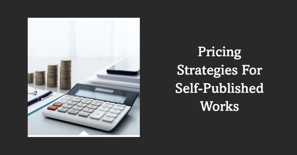 Pricing Strategies For Self-Published Works