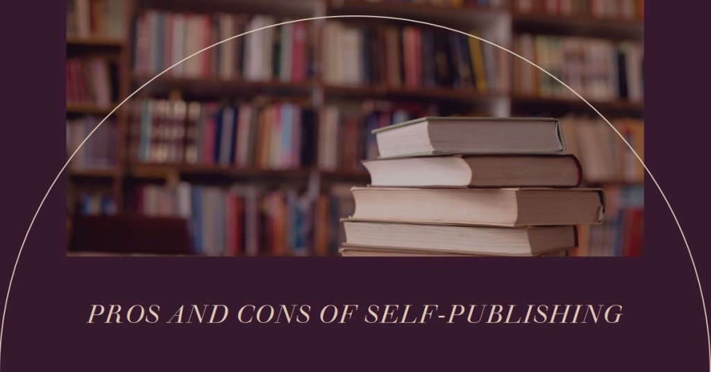 Pros And Cons Of Self-Publishing