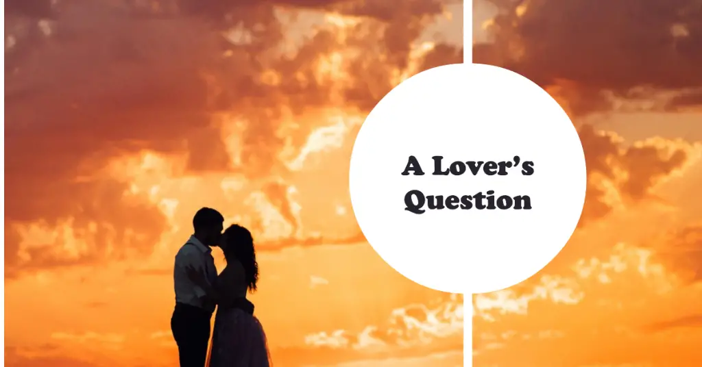 A Lover’s Question