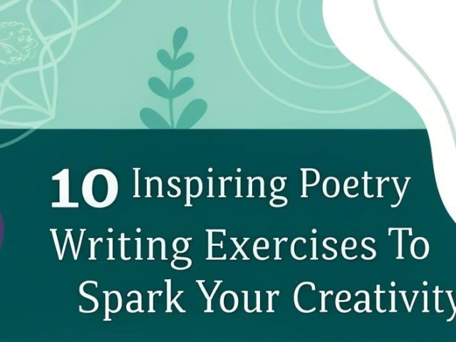 10 Poetry Writing Exercises To Ignite Your Creative Spark